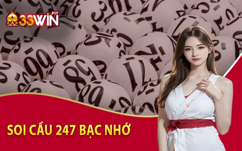 Soi Cầu 247 Bạc Nhớ